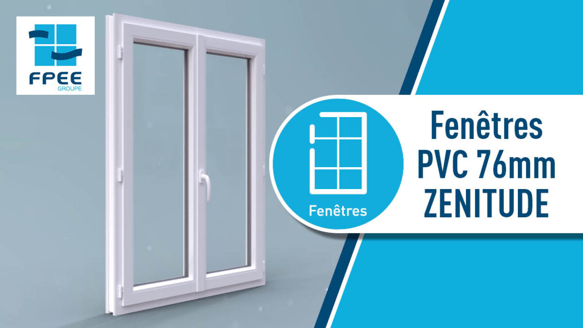 video fenetre pvc 76 zenitude